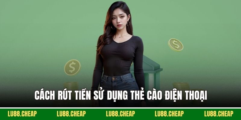 Cách rút tiền sử dụng thẻ cào điện thoại