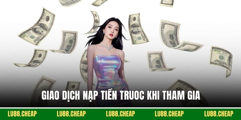 Giao dịch nạp tiền truoc khi tham gia