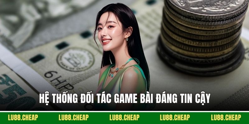 Hệ thống đối tác game bài đáng tin cậy