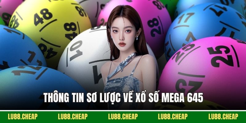 Thông tin sơ lược về xổ số Mega 645